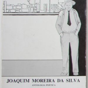 Joaquim Moreira da Silva - Antologia Poética - livro